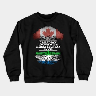 Canadian Grown With Sierra Leonean Roots - Gift for Sierra Leonean With Roots From Sierra Leone Crewneck Sweatshirt